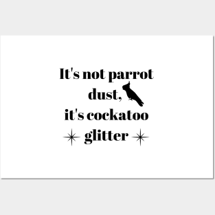 It's not parrot dust, it's cockatoo glitter quote black Posters and Art